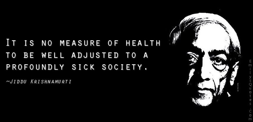 EmilysQuotes.Com-health-measure-well-adjusted-sick-society-people-negative-Jiddu-Krishnamurti-intelligent