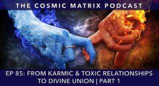 From Karmic And Toxic Relationships To Divine Union | TCM #85 (Part 1)
